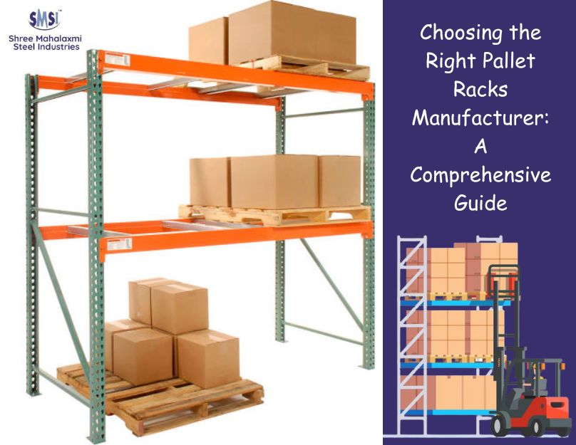 Choosing the Right Pallet Racks Manufacturer: A Comprehensive Guide