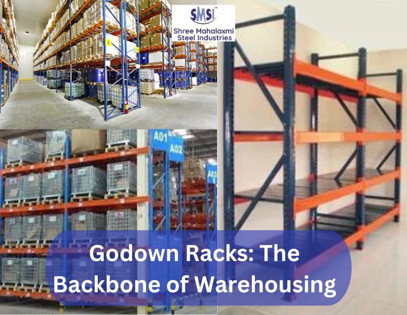 Godown Racks: The Backbone of Warehousing